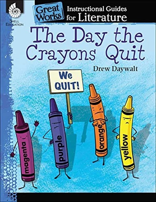 The Day Crayons Quit: An Instructional Guide For Literature-..