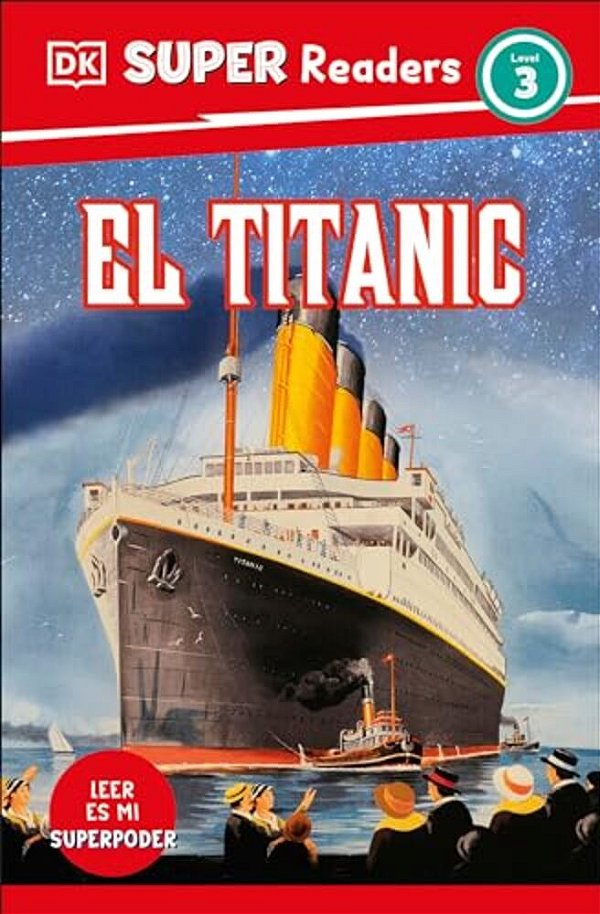 Dk Super Readers Level 3 El Titanic (Spanish Edition)-..