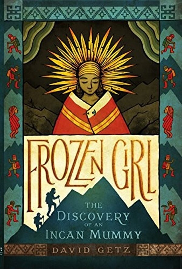 Frozen Girl: The Discovery Of An Incan Mummy-..