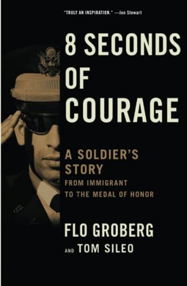 8 Seconds Of Courage: A Soldier's Story From Immigrant To The Medal Of Honor-..