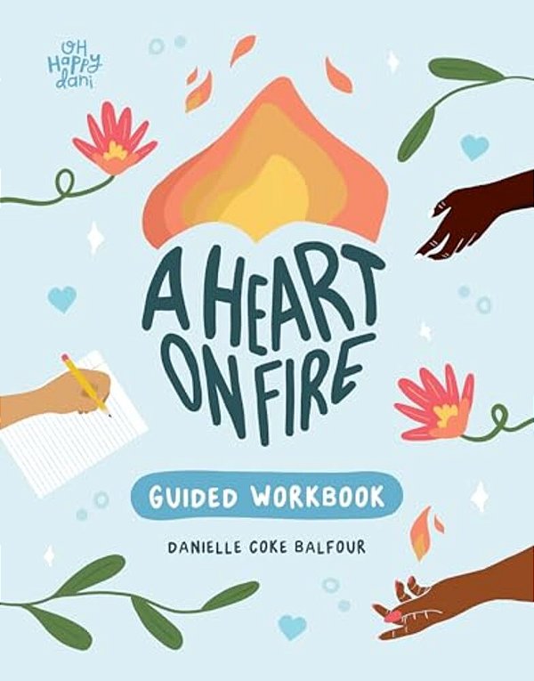 A Heart On Fire Guided Workbook: 100 Activities And Prompts For A Life Of Everyday Advocacy And Self-Compassion-..