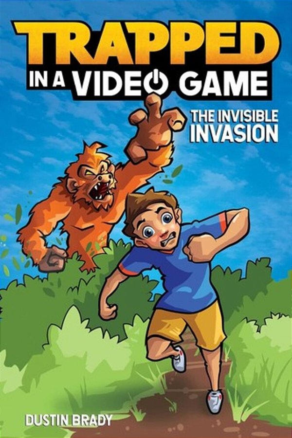 Trapped In A Video Game: The Invisible Invasion Volume 2-..