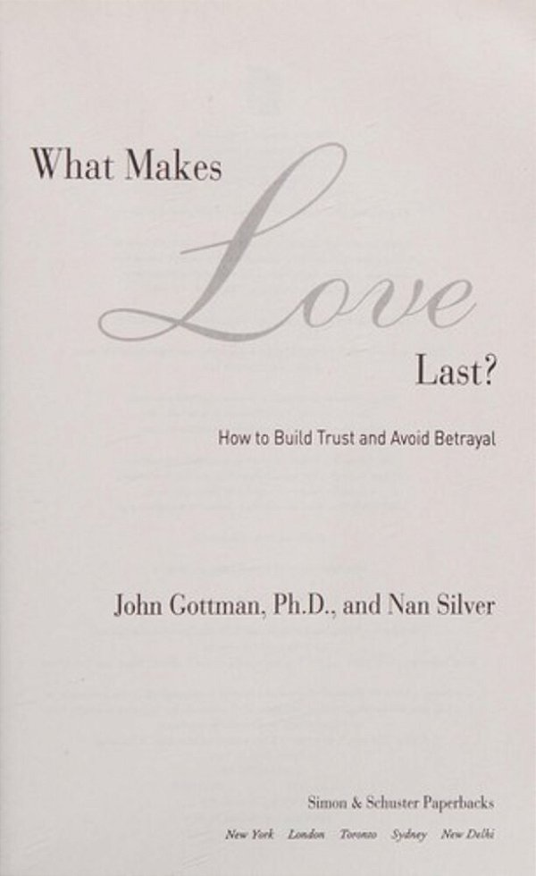 What Makes Love Last?: How To Build Trust And Avoid Betrayal-..