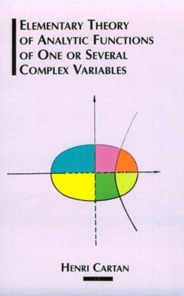 Elementary Theory Of Analytic Functions Of One Or Several Complex Variables-..