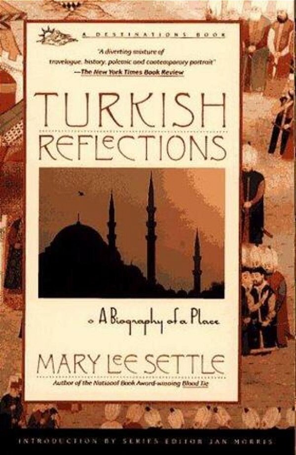 Turkish Reflections: A Biography Of A Place-..