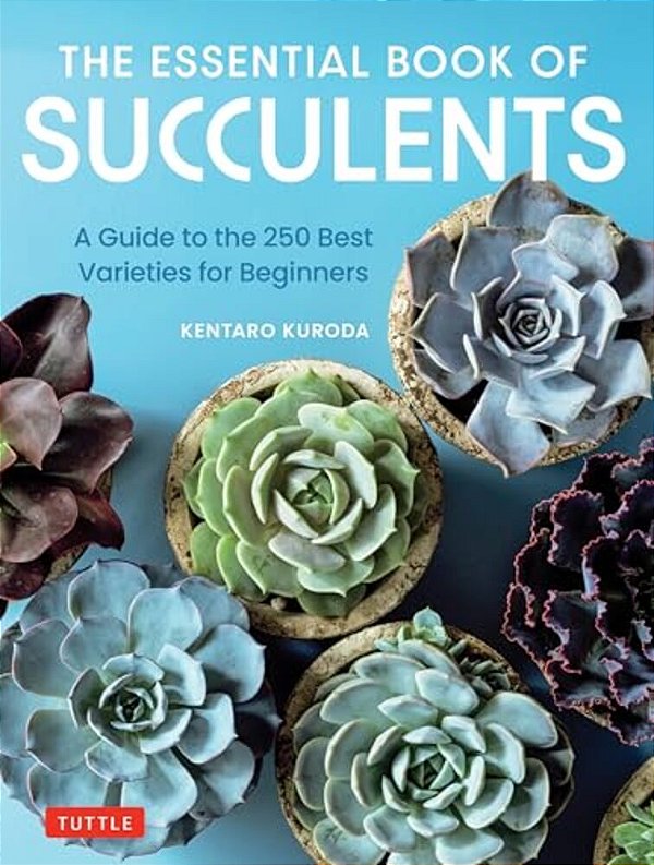 The Essential Book Of Succulents: A Guide To The 250 Best Varieties For Beginners-..
