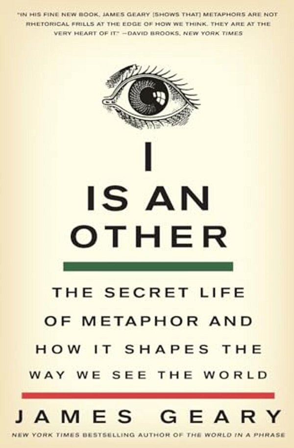 I Is An Other: The Secret Life Of Metaphor And How It Shapes The Way We See The World-..
