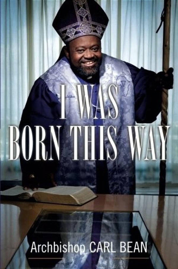 I Was Born This Way: A Gay Preacher's Journey Through Gospel Music, Disco Stardom, And A Ministry In Christ-..