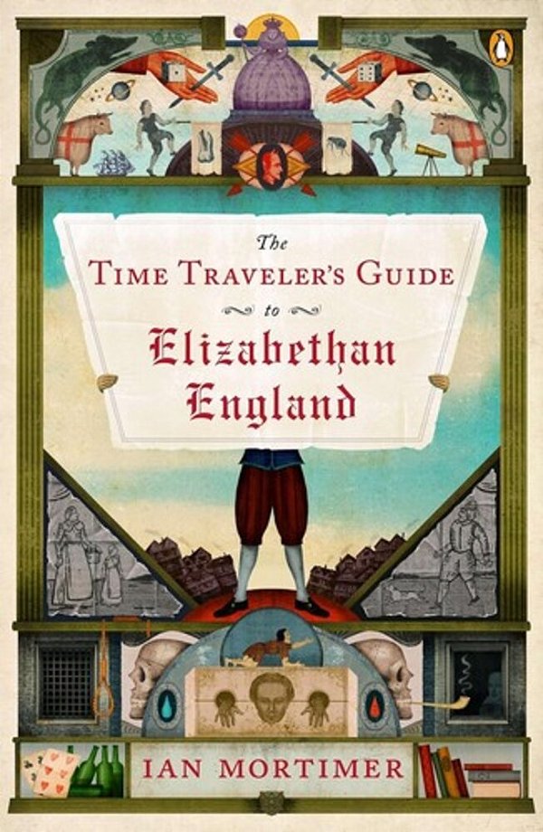 The Time Traveler's Guide To Elizabethan England-..