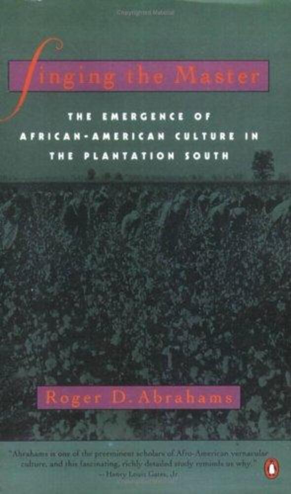 Singing The Master: The Emergence Of African-American Culture In The Plantationsouth-..