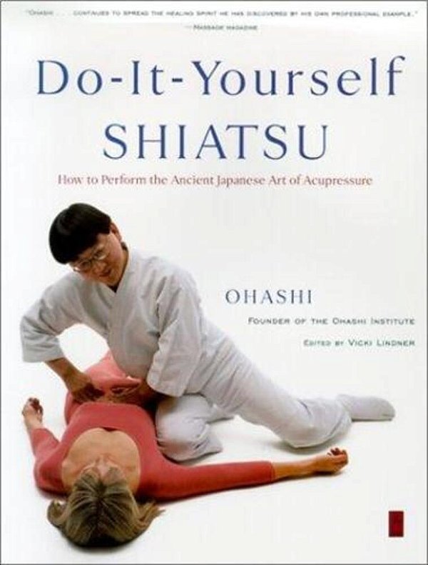 Do-It-yourself Shiatsu: How To Perform The Ancient Japanese Art Of Acupressure-..