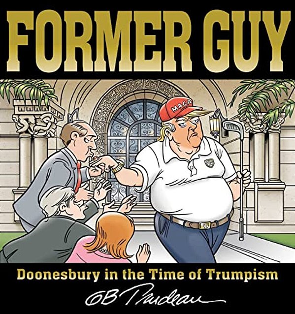 Former Guy: Doonesbury In The Time Of Trumpism-..