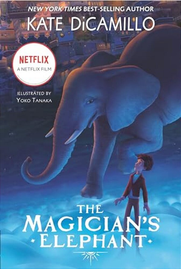The Magician's Elephant Movie Tie-In: (A Tale Of Orphans, Fortune Tellers, Magic, And Mystery - An Illustrated Middle-Grade Fiction Novel For Kids Age-..