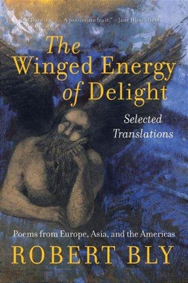 The Winged Energy Of Delight: Selected Translations-..