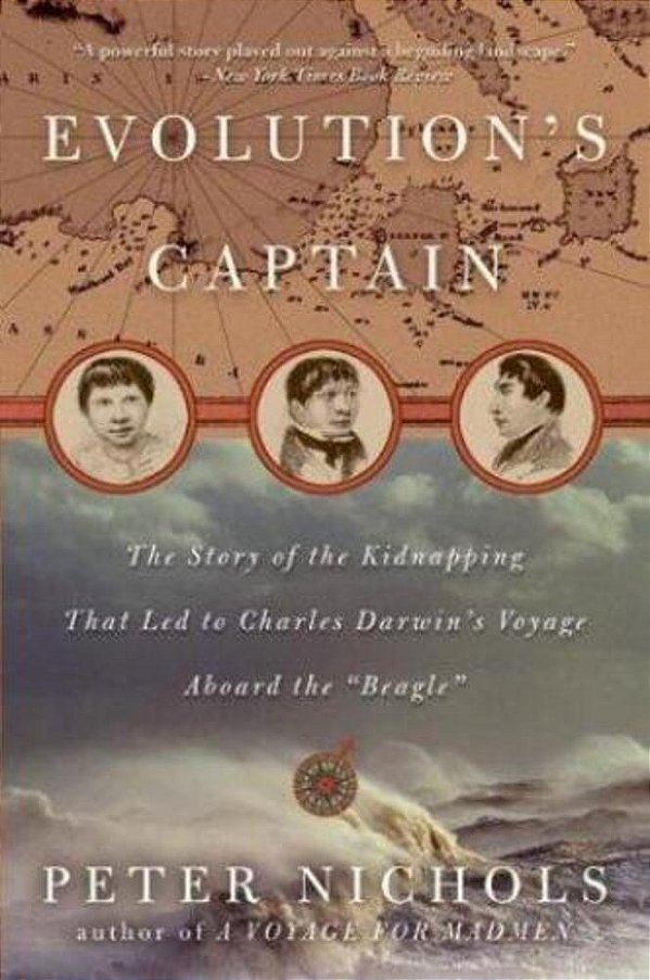 Evolution's Captain: The Story Of The Kidnapping That Led To Charles Darwin's Voyage Aboard The Beagle-..