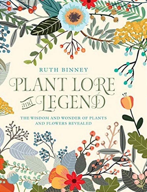 Plant Lore And Legend: The Wisdom And Wonder Of Plants And Flowers Revealed-..