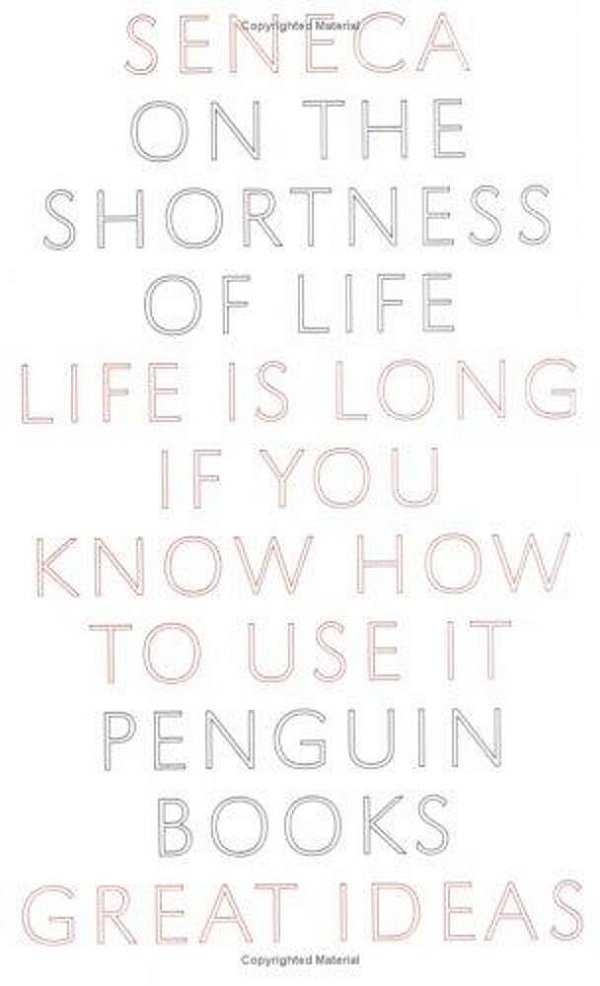 On The Shortness Of Life: Life Is Long If You Know How To Use It-..