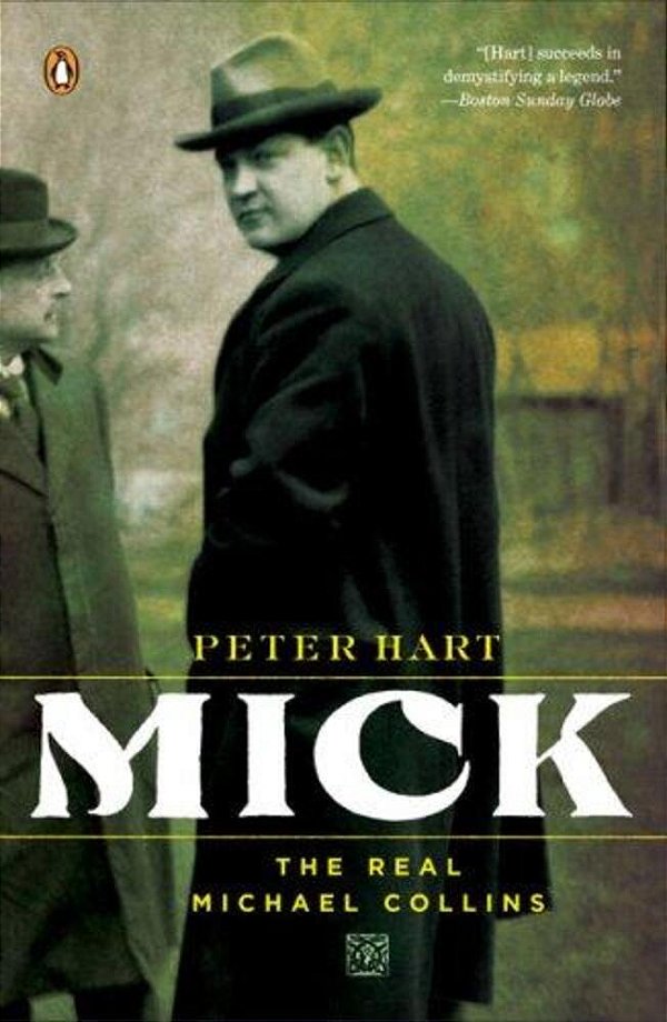 Mick: The Real Michael Collins-..
