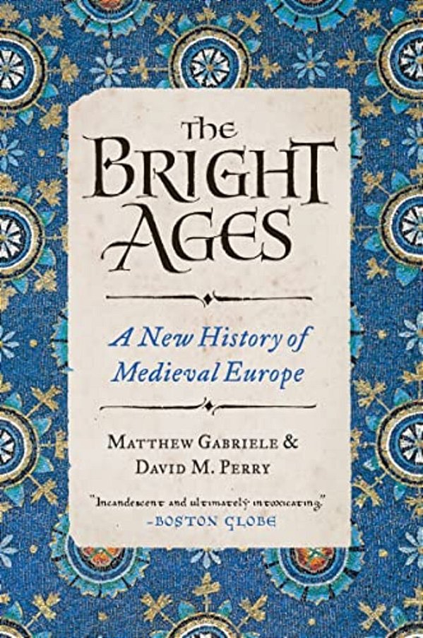 The Bright Ages: A New History Of Medieval Europe-..