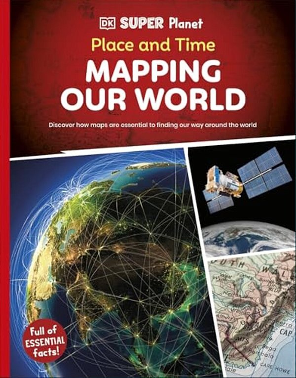 Dk Super Planet Place And Time: Mapping Our World-..