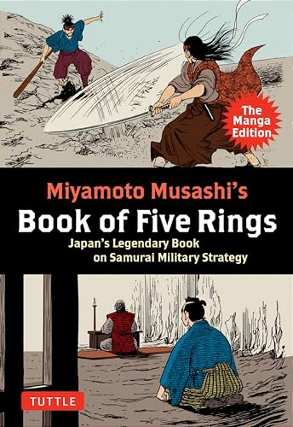 Miyamoto Musashi's Book Of Five Rings: The Manga Edition: Japan's Legendary Book On Samurai Military Strategy-..