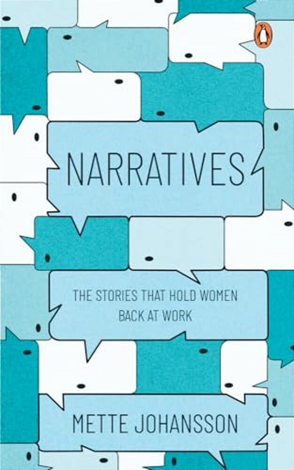 Narratives: The Stories That Hold Women Back At Work-..