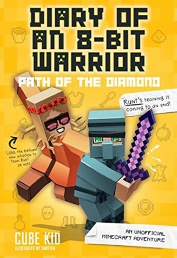 Diary Of An 8-Bit Warrior: Path Of The Diamond: An Unofficial Minecraft Adventure Volume 4-..