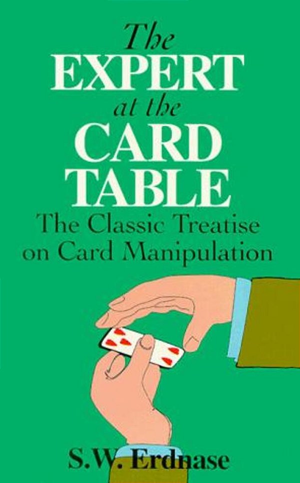 The Expert At The Card Table: The Classic Treatise On Card Manipulation-..
