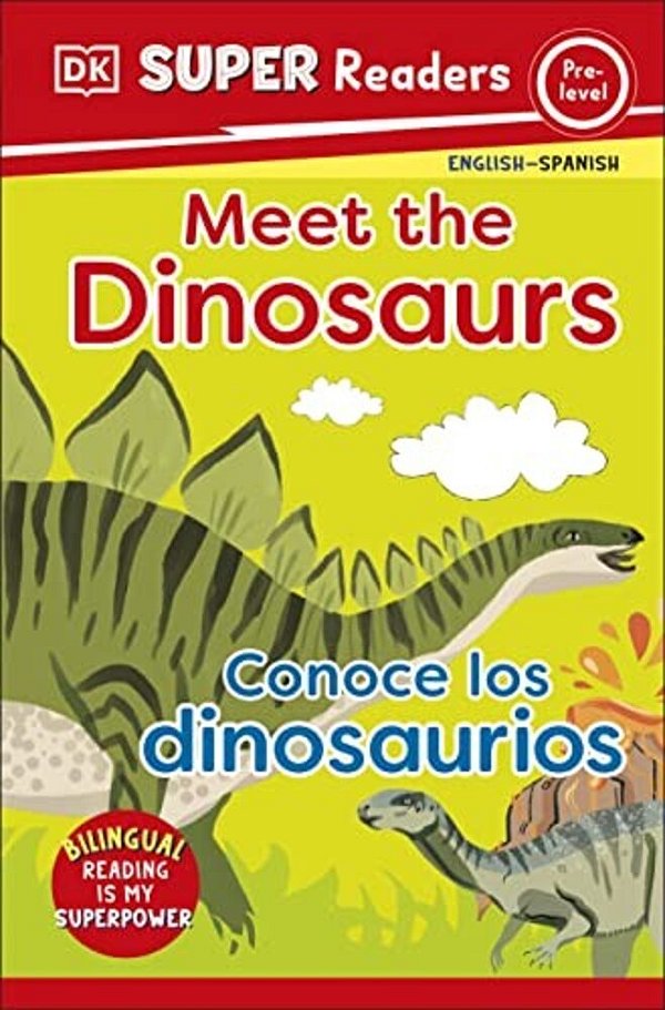 Dk Super Readers Pre-Level English-Spanish Bilingual Meet The Dinosaurs Â " Conoce Los Dinosaurios-..