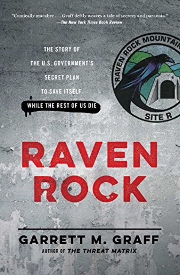 Raven Rock: The Story Of The U. S. Government's Secret Plan To Save Itself-While The Rest Of US Die-..