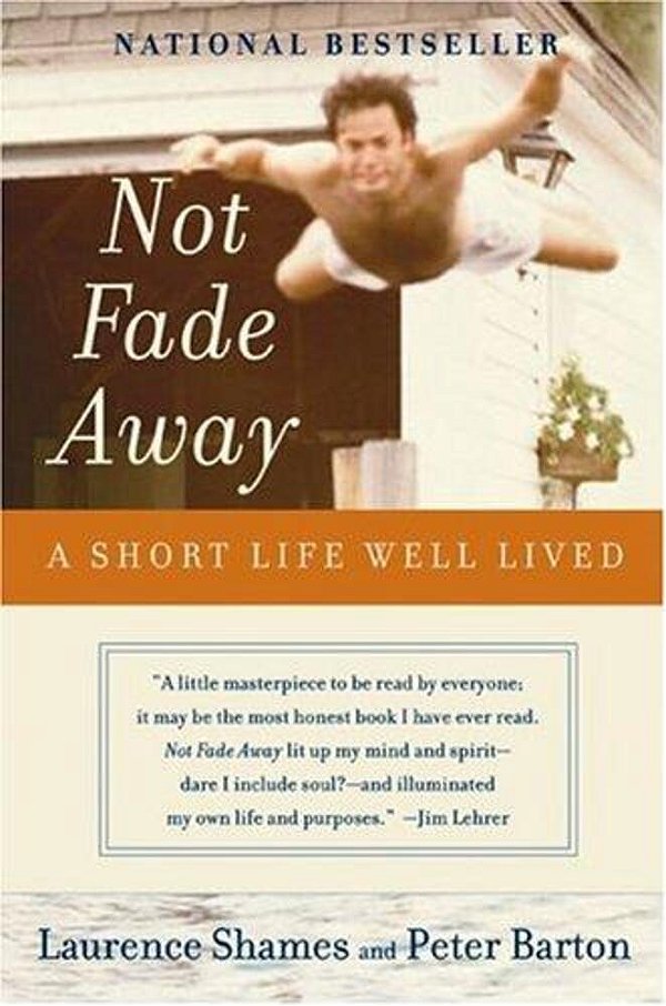 Not Fade Away: A Short Life Well Lived-..