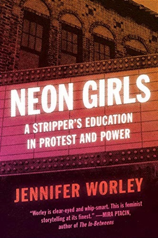 Neon Girls: A Stripper's Education In Protest And Power-..