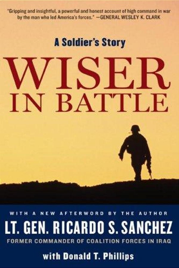 Wiser In Battle: A Soldier's Story-..