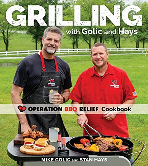 Grilling With Golic And Hays: Operation Bbq Relief Cookbook-..