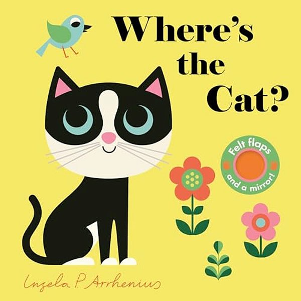 Where's The Cat?: (An Interactive, Sensory Lift-The-flap Book With Felt Flaps And A Mirror For Babies & Toddlers. Friendly Pets Include A Goldfish, A-..