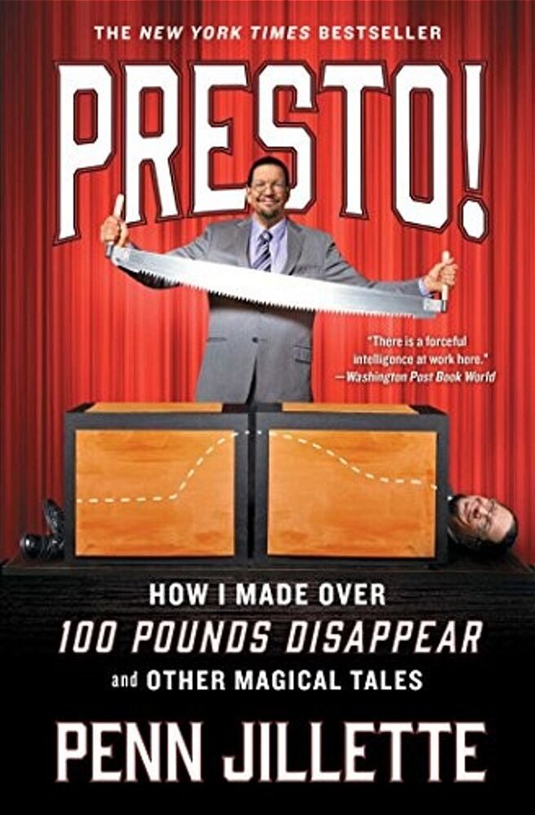 Presto!: How I Made Over 100 Pounds Disappear And Other Magical Tales-..