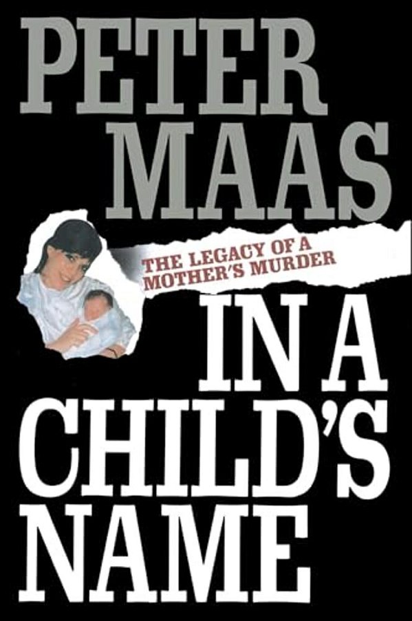 In A Child's Name: Legacy Of A Mother's Murder-..