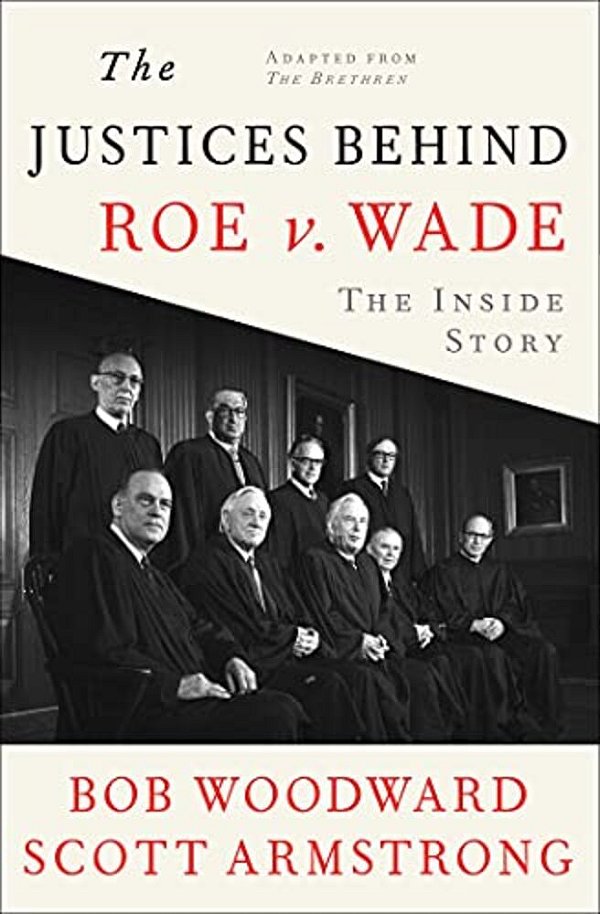 The Justices Behind Roe V. Wade: The Inside Story, Adapted From The Brethren-..