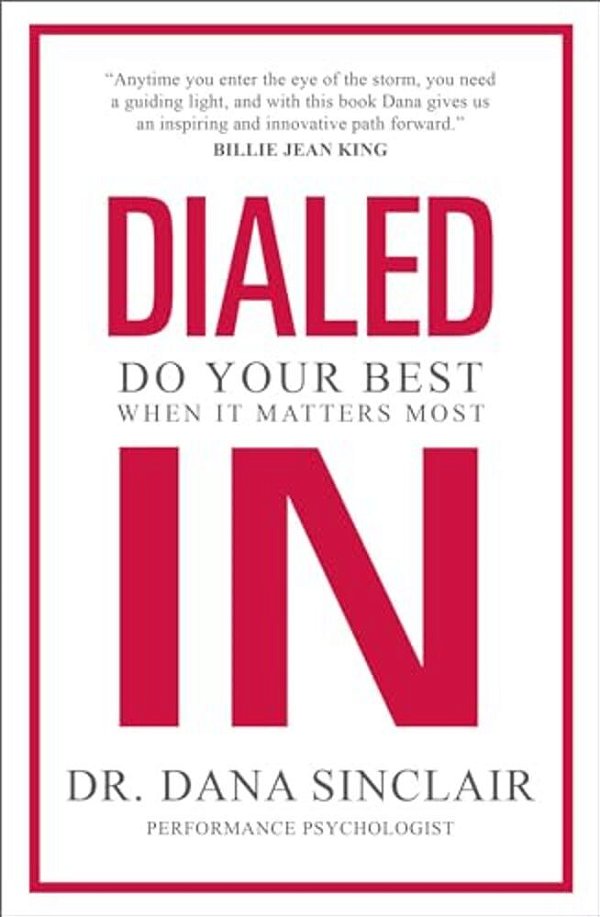 Dialed In: Do Your Best When It Matters Most-..