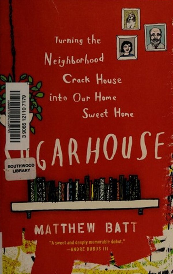 Sugarhouse: Turning The Neighborhood Crack House Into Our Home Sweet Home-..