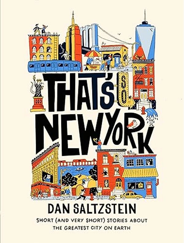 That's So New York: Short (And Very Short) Stories About The Greatest City On Earth-..