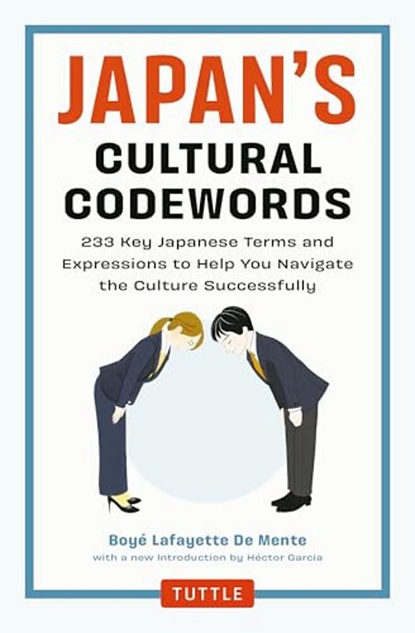 Japan's Cultural Codewords: 233 Key Japanese Terms And Expressions To Help You Navigate The Culture Successfully-..