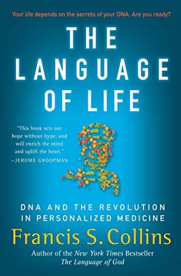 The Language Of Life: Dna And The Revolution In Personalized Medicine-..
