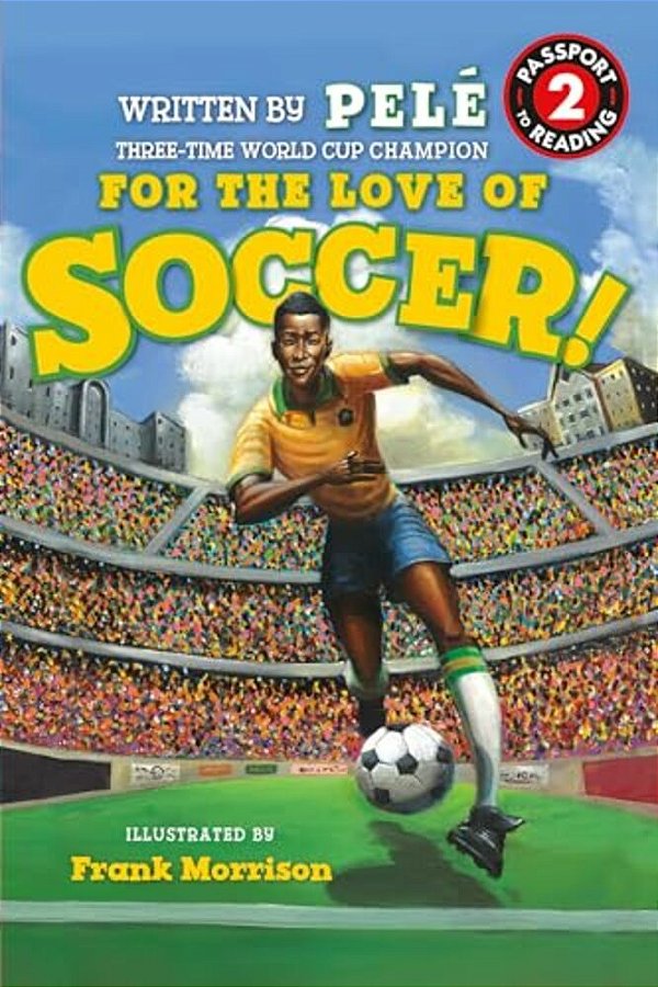 For The Love Of Soccer! The Story Of Pelé: Level 2-..