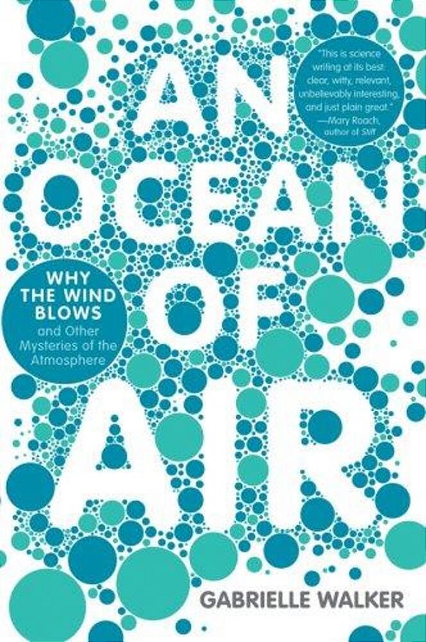 An Ocean Of Air: Why The Wind Blows And Other Mysteries Of The Atmosphere-..
