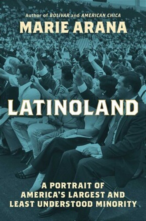 Latinoland: A Portrait Of America's Largest And Least Understood Minority-..