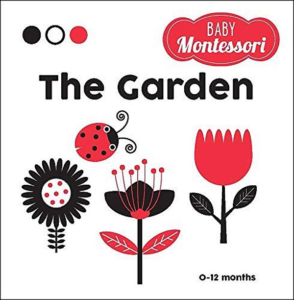 The Garden: A Baby Montessori Book-..