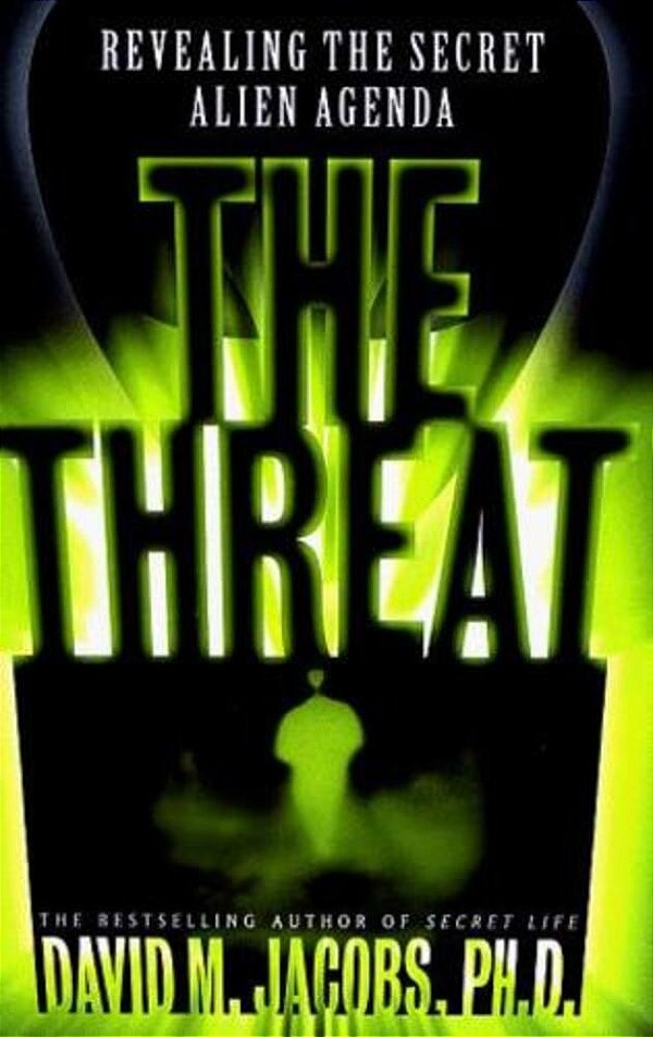 The Threat: Revealing The Secret Alien Agenda-..