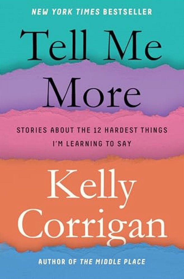 Tell Me More: Stories About The 12 Hardest Things I'm Learning To Say-..