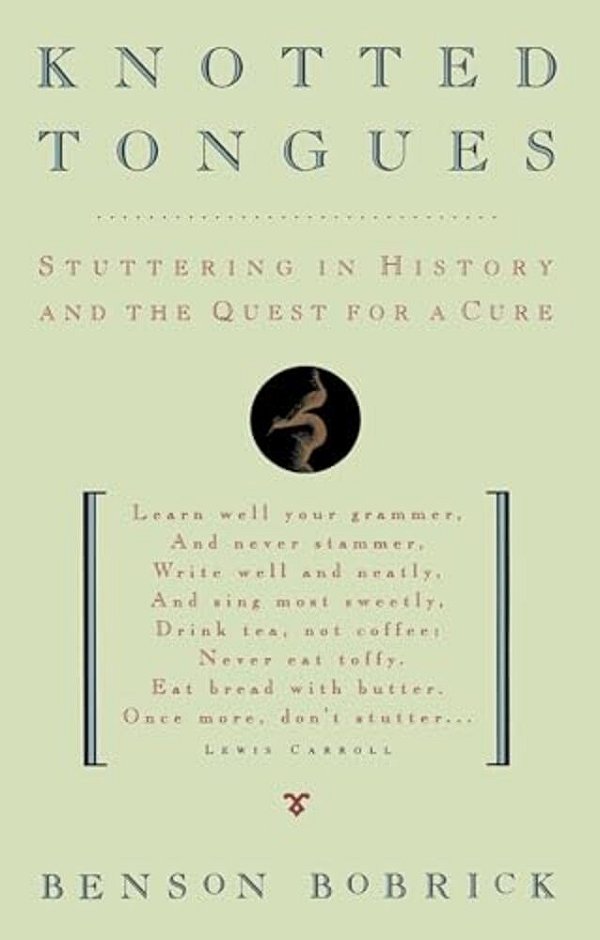 Knotted Tongues: Stuttering In History And The Quest For A Cure-..